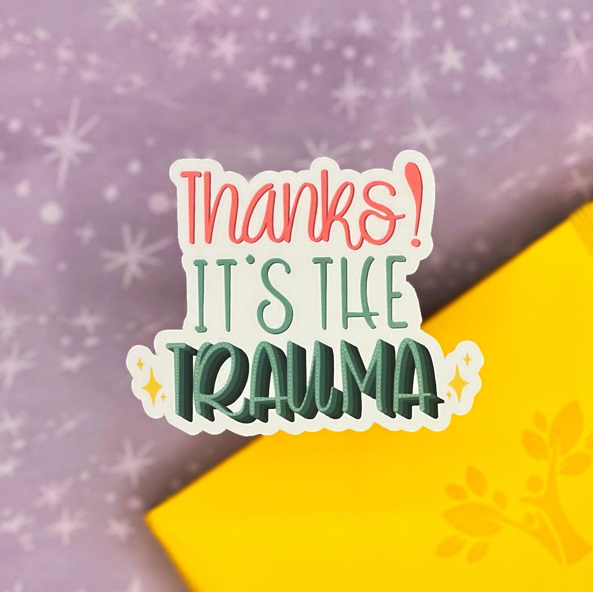 Thanks It&#39;s the Trauma! Matte Water Resistant Sticker