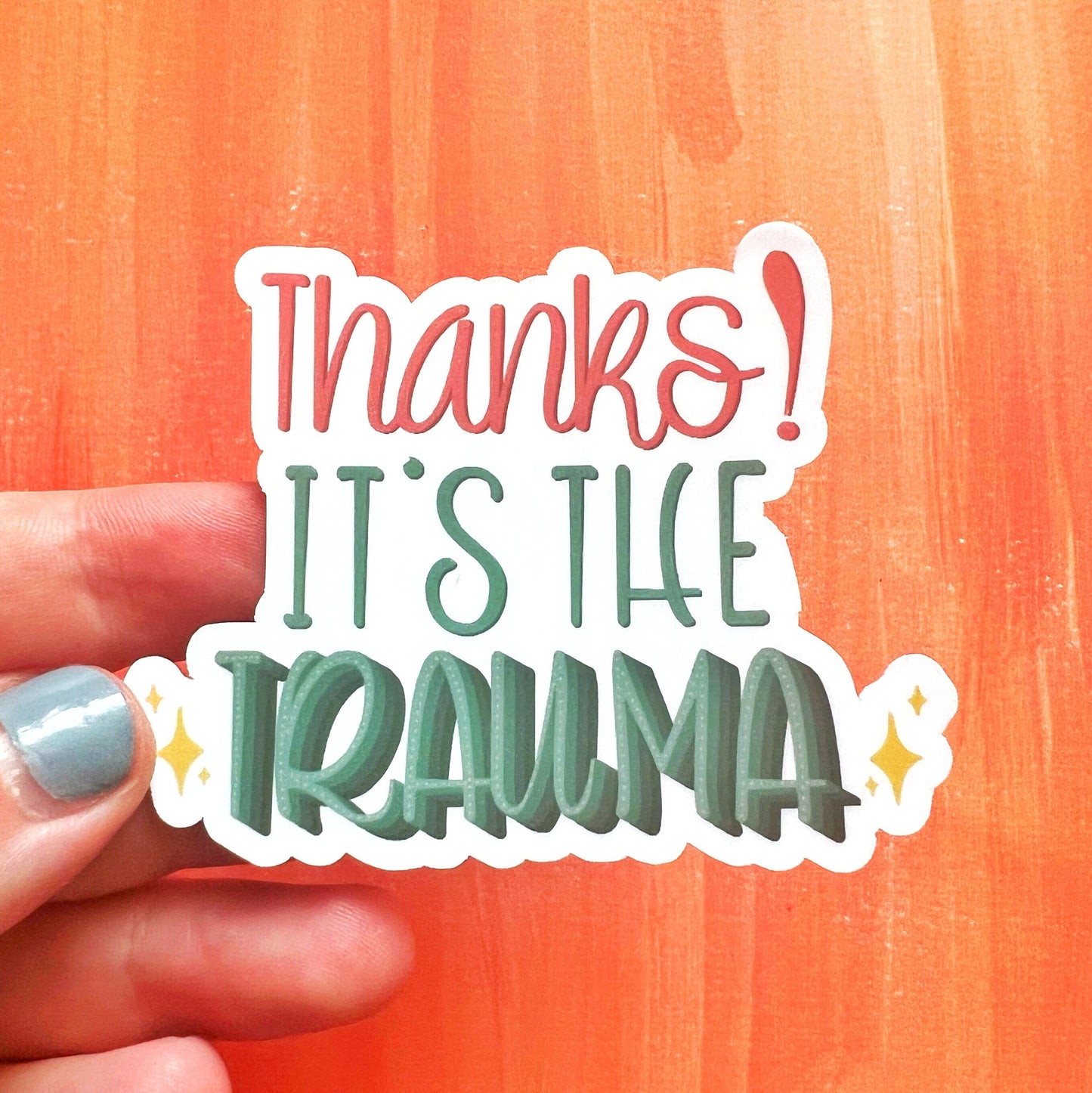 Thanks It&#39;s the Trauma! Matte Water Resistant Sticker