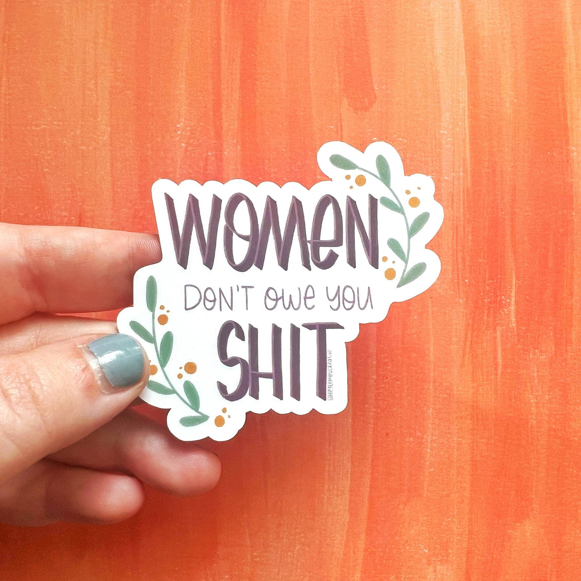 Women Don&#39;t Owe You Shit Matte Water Resistant Sticker