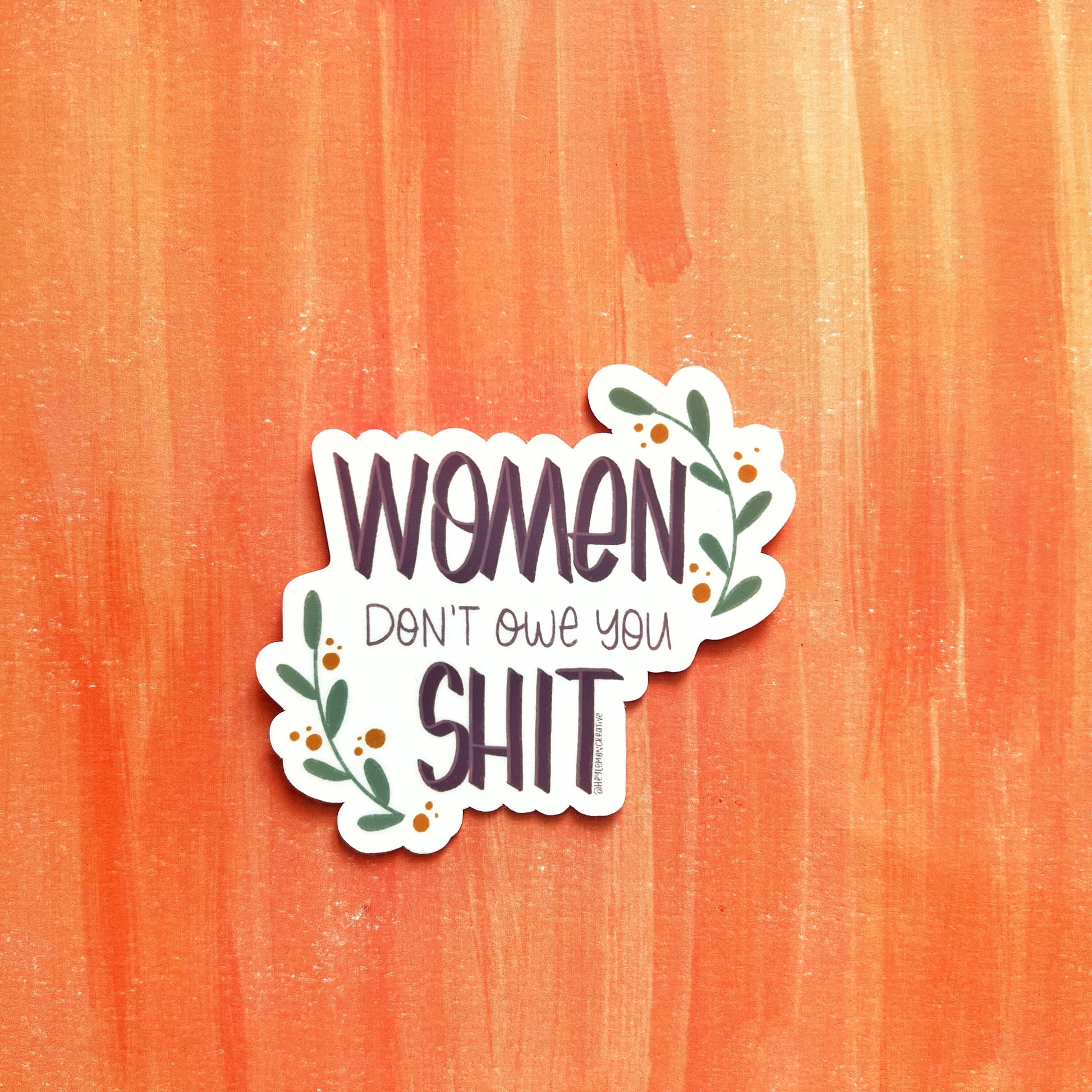 Women Don&#39;t Owe You Shit Matte Water Resistant Sticker