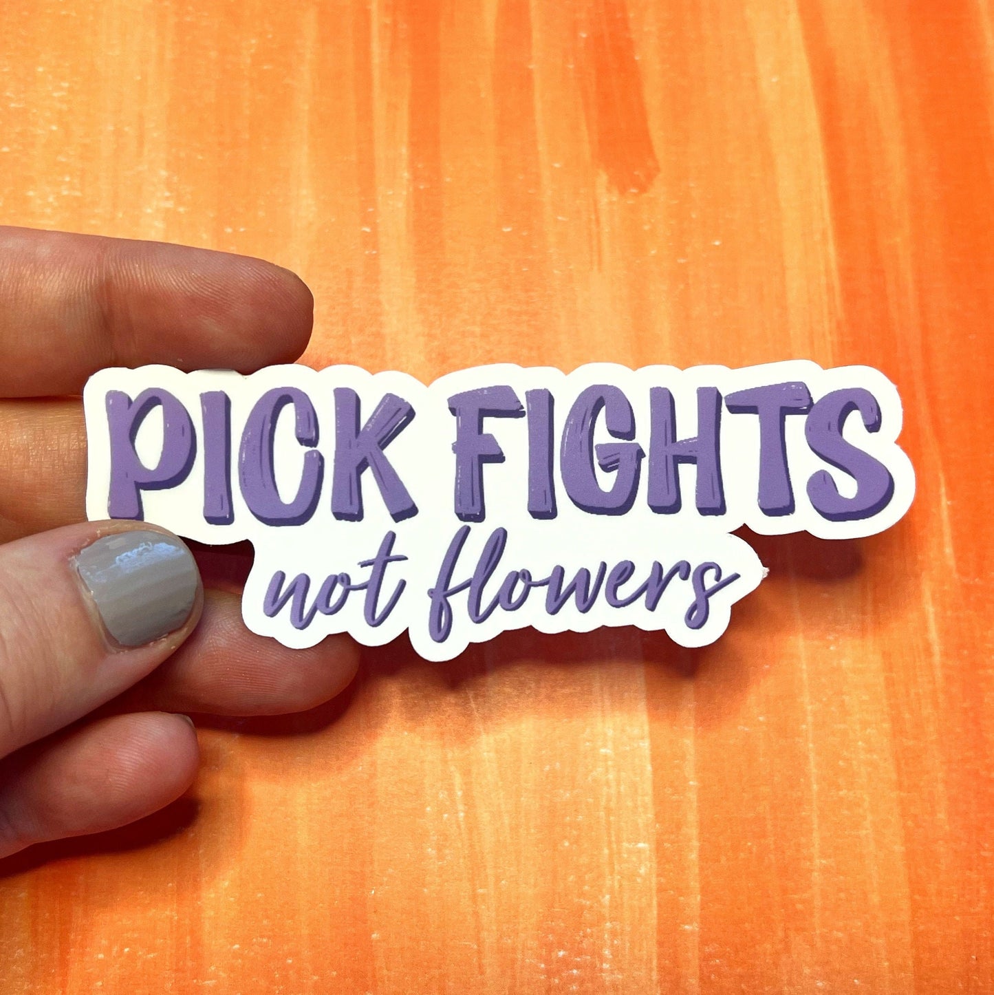 Pick Fights Not Flowers Matte Sticker