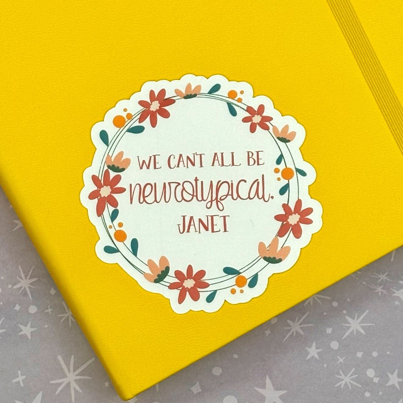 We Can&#39;t All Be Neurotypical, Janet Matte Water Resistant Sticker
