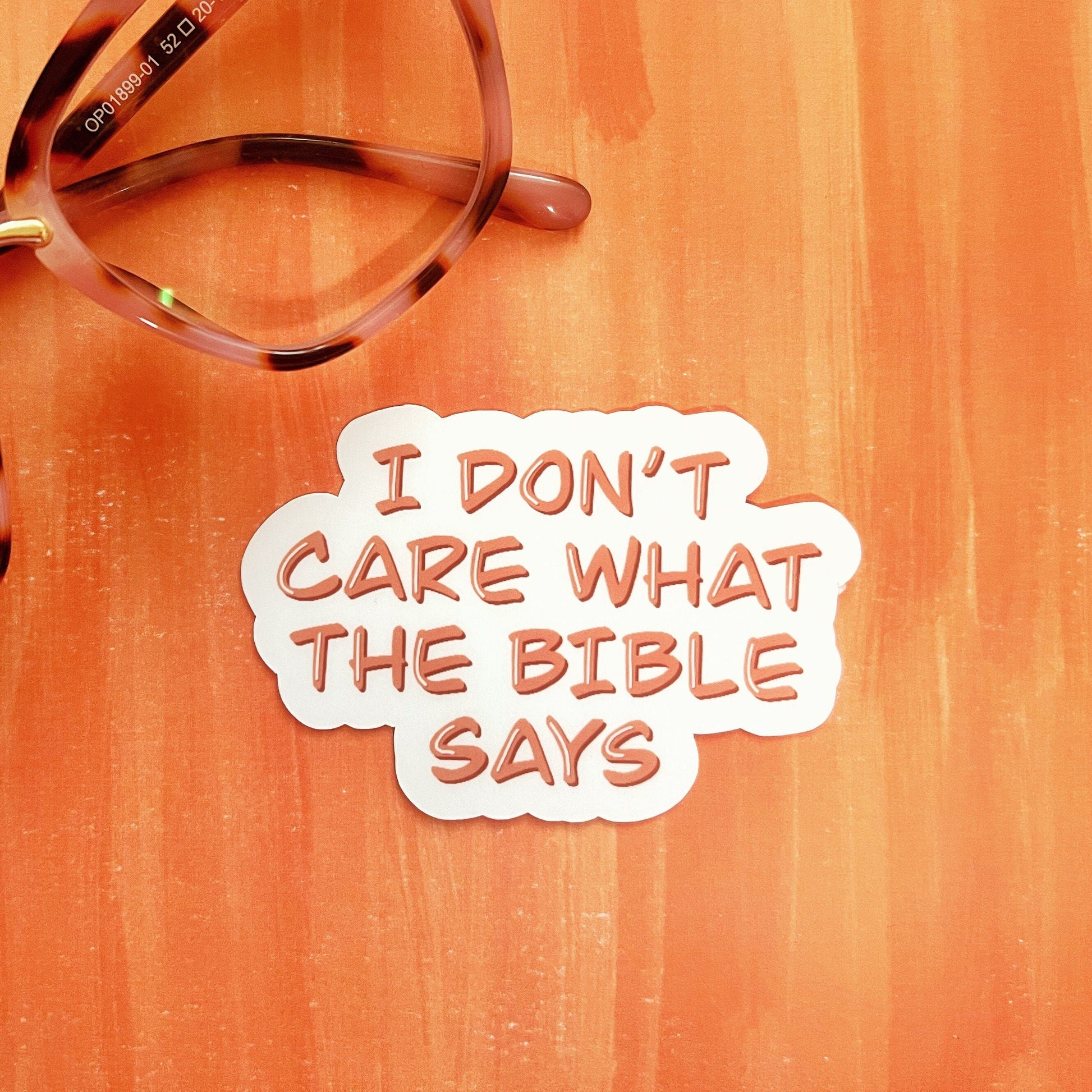 I Don&#39;t Care What The Bible Says Matte Water Resistant Sticker