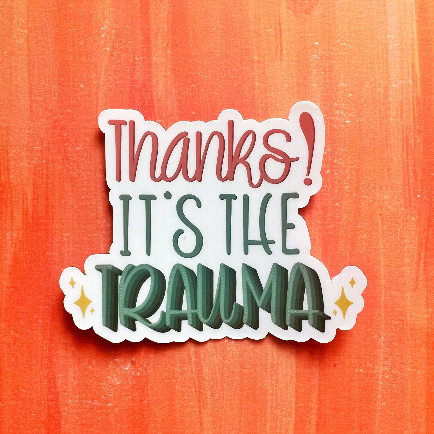 Thanks It&#39;s the Trauma! Matte Water Resistant Sticker