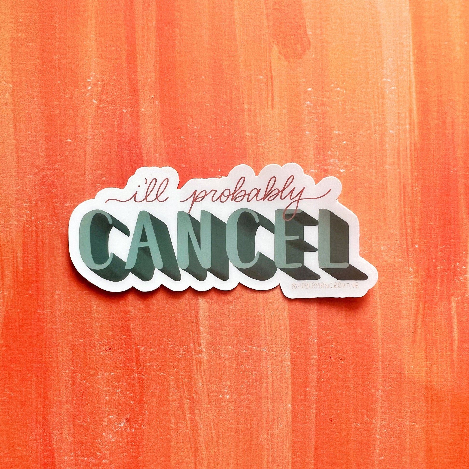 I&#39;ll Probably Cancel Matte Water Resistant Sticker