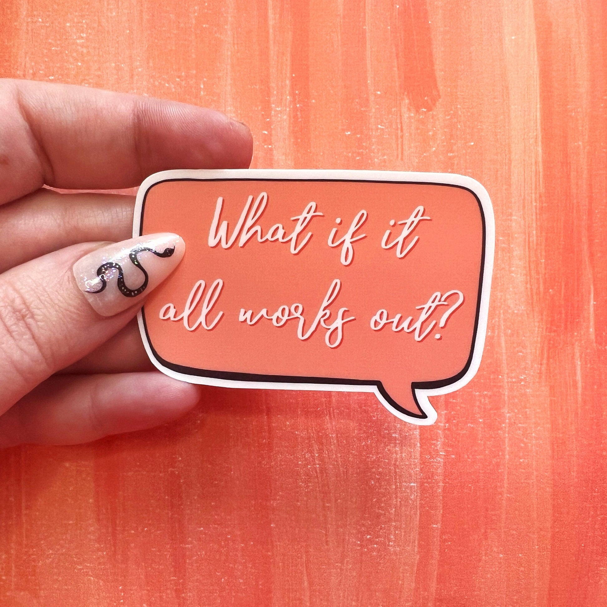 What if it all works out matte water resistant sticker