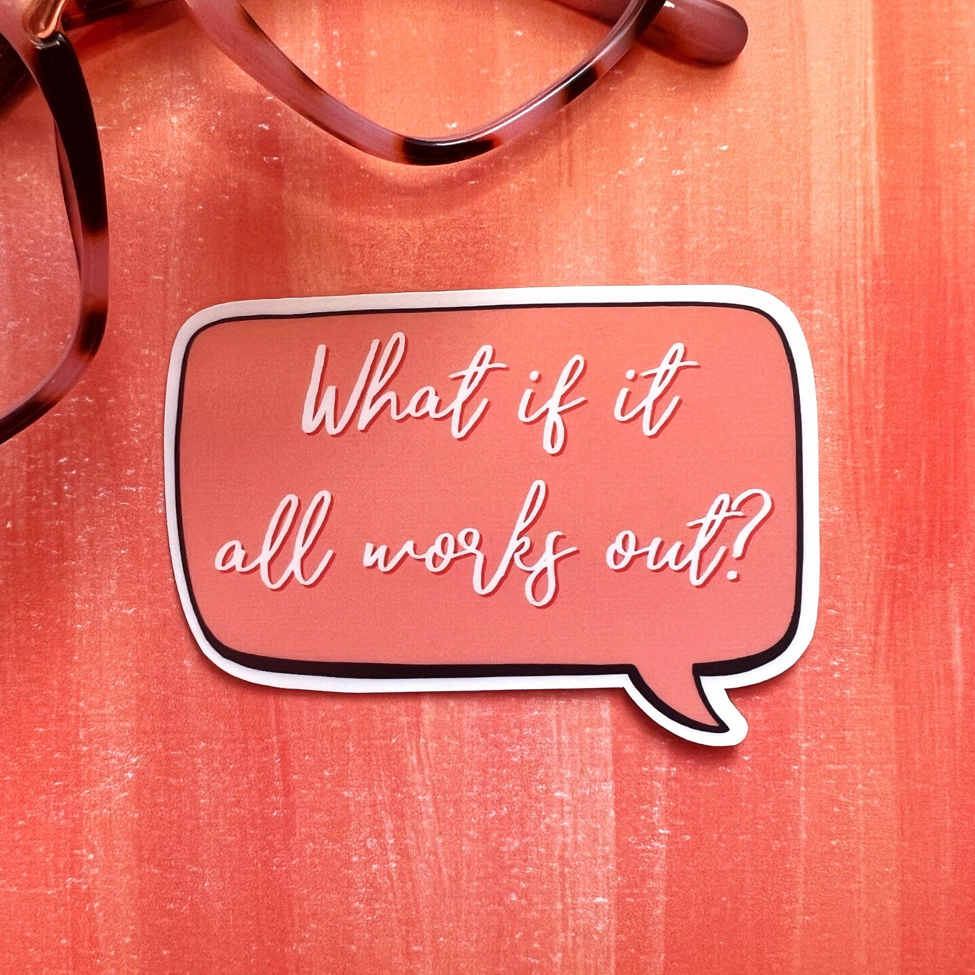 What if it all works out matte water resistant sticker