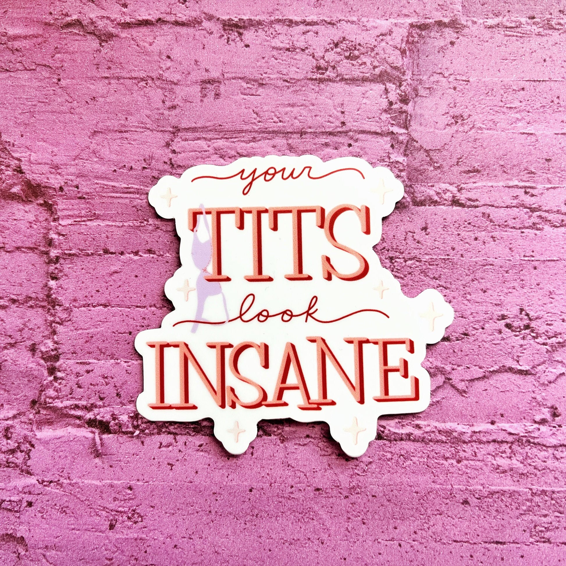 Your Tits Look Insane Tessa Bailey Matte Sticker