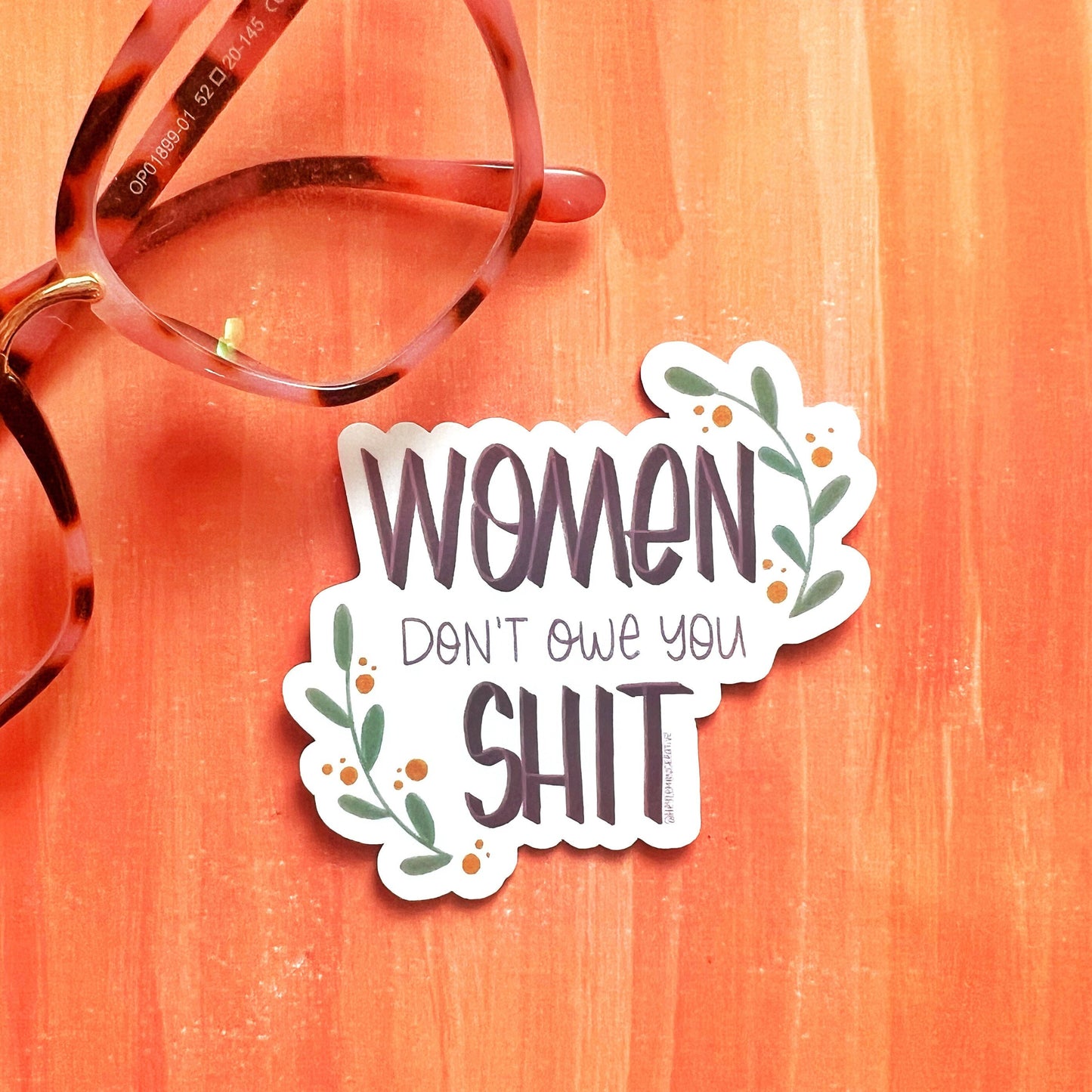 Women Don&#39;t Owe You Shit Matte Water Resistant Sticker