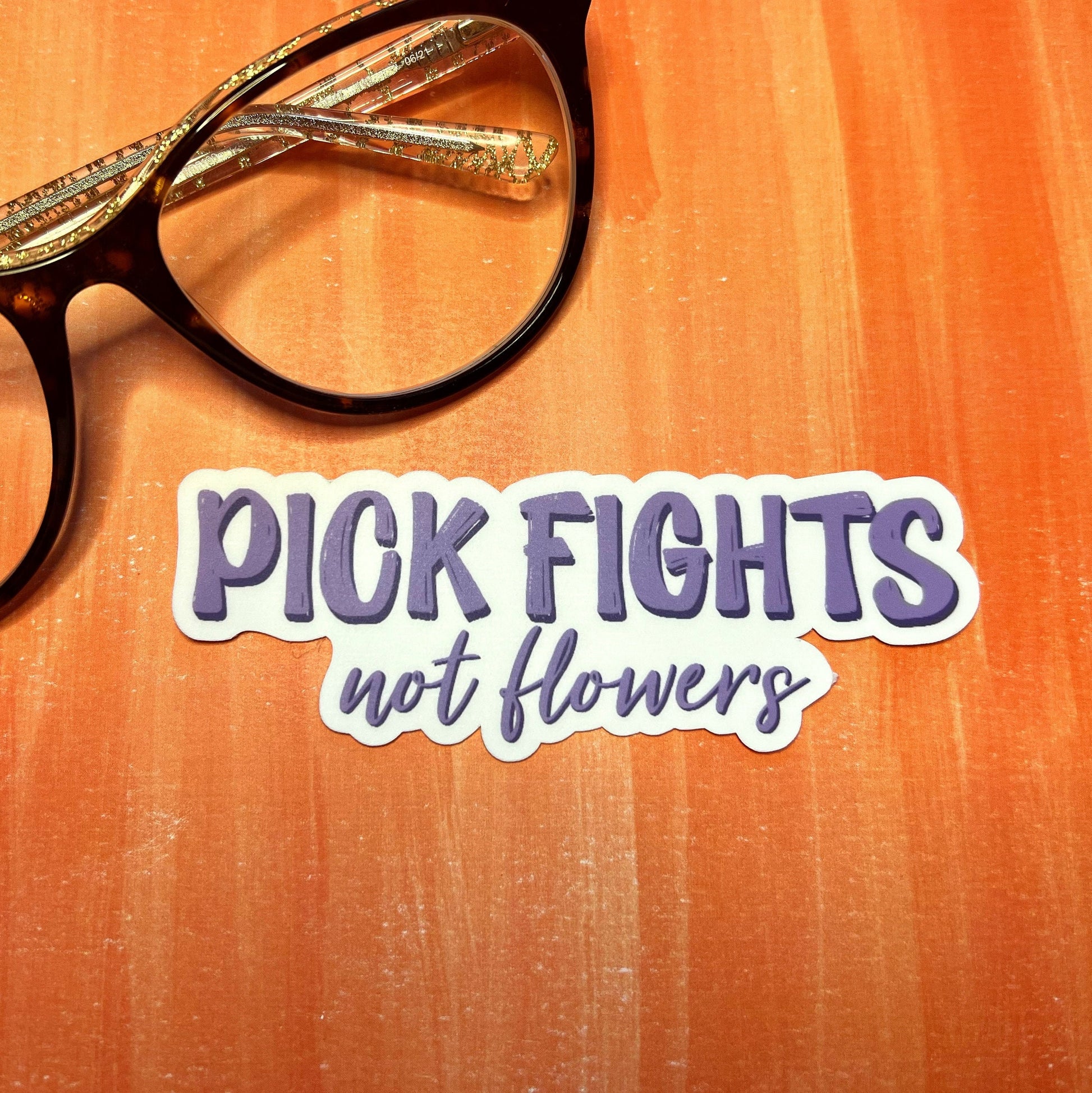 Pick Fights Not Flowers Matte Sticker