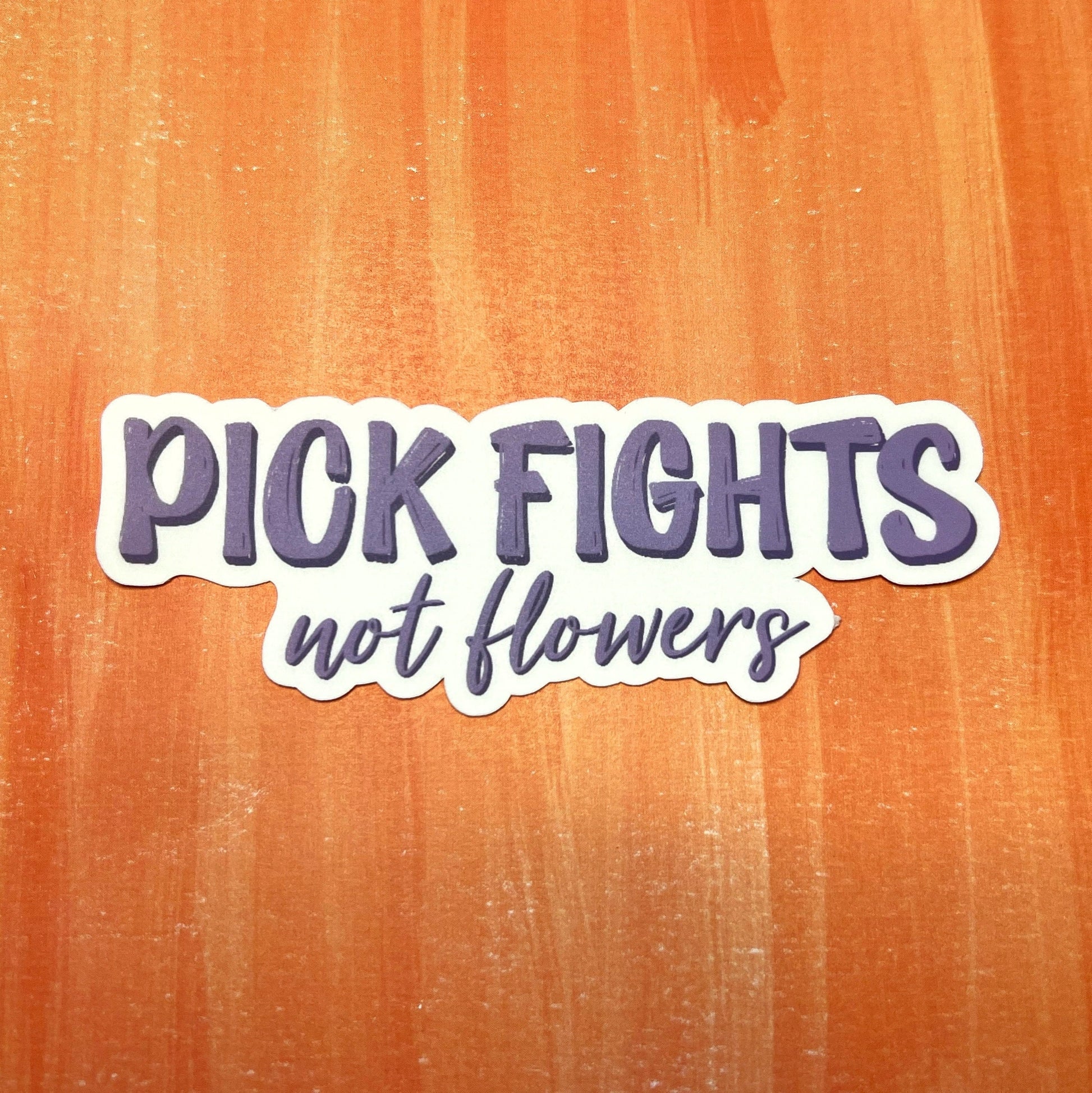 Pick Fights Not Flowers Matte Sticker