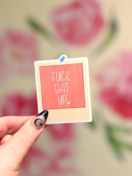 Fuck Shit Up Polaroid Matte Sticker