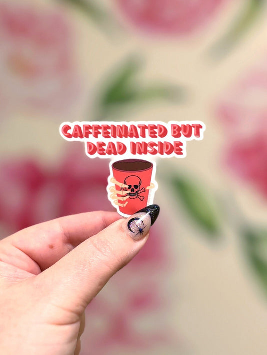 Caffeinated But Dead Inside Matte Sticker