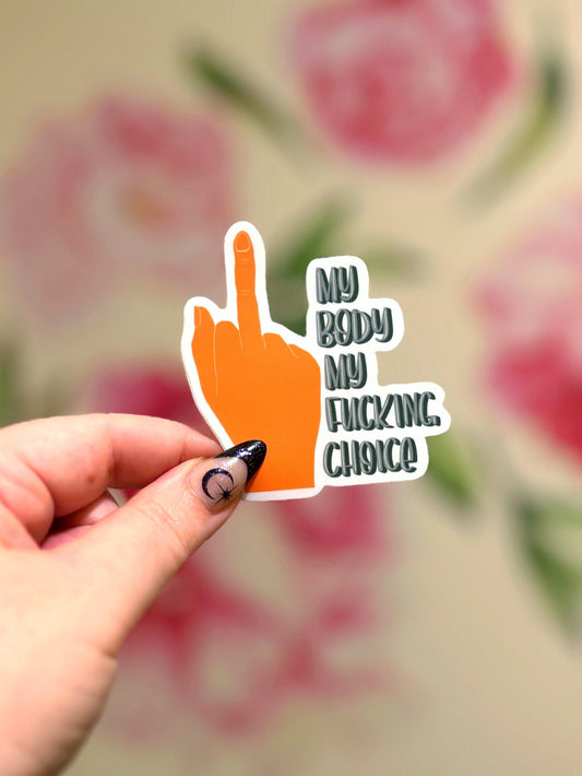 My Body My Fucking Choice Sticker