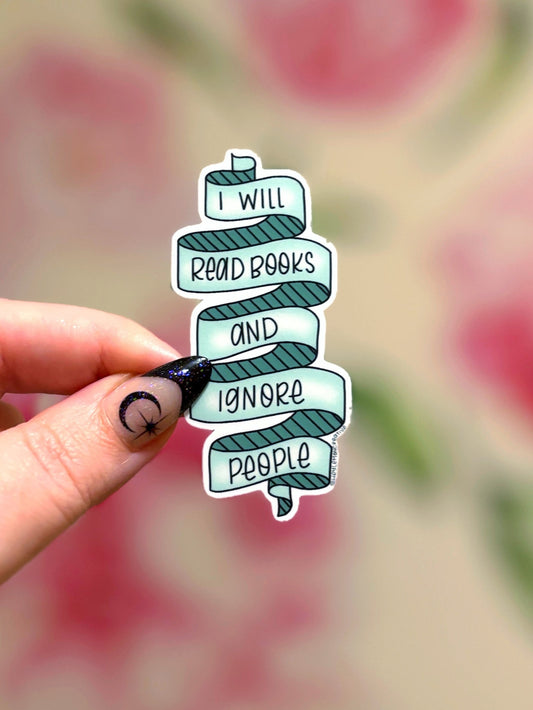 I Will Read Books and Ignore People Matte Sticker