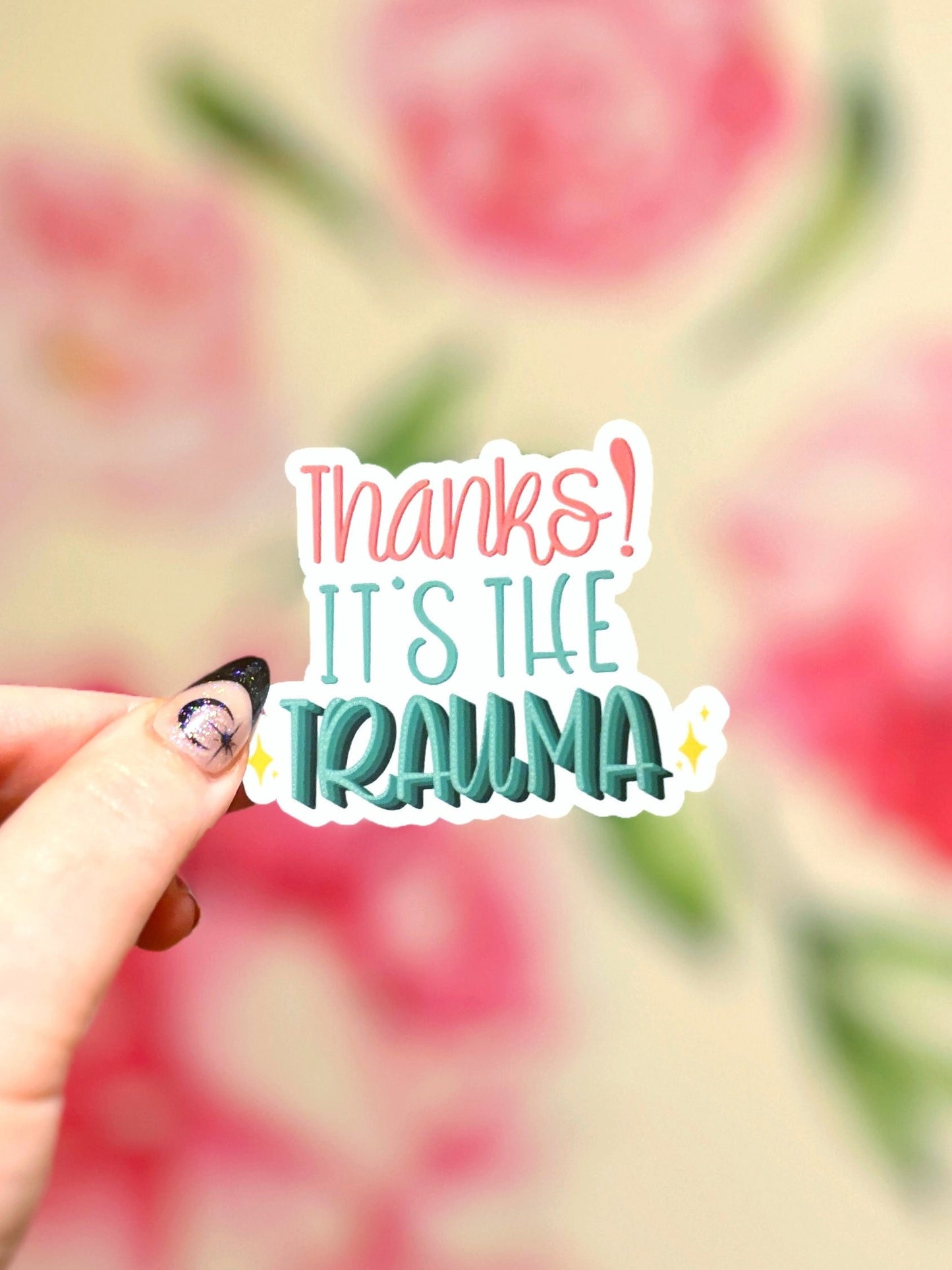 Thanks It's The Trauma Matte Sticker