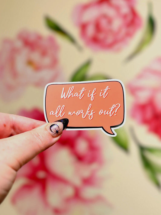 What if it all works out matte water resistant sticker