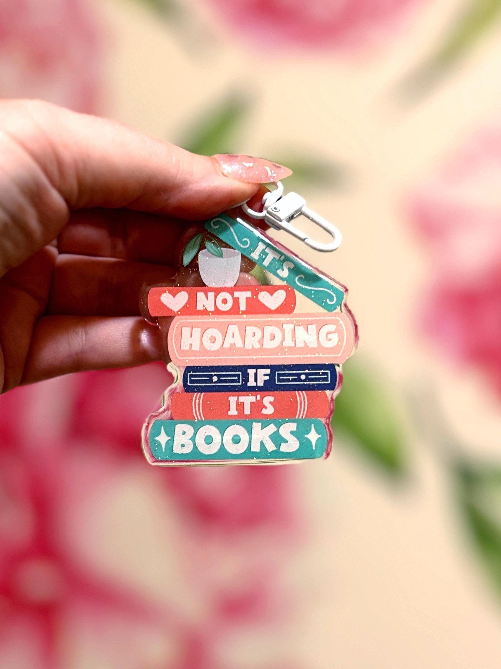 It's Not Hoarding If It's Books Sparkly Acrylic Keychain Charm for Book Lover