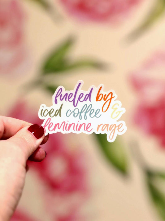 Fueled by Iced Coffee and Feminine Rage Funny Relatable Matte Vinyl Sticker