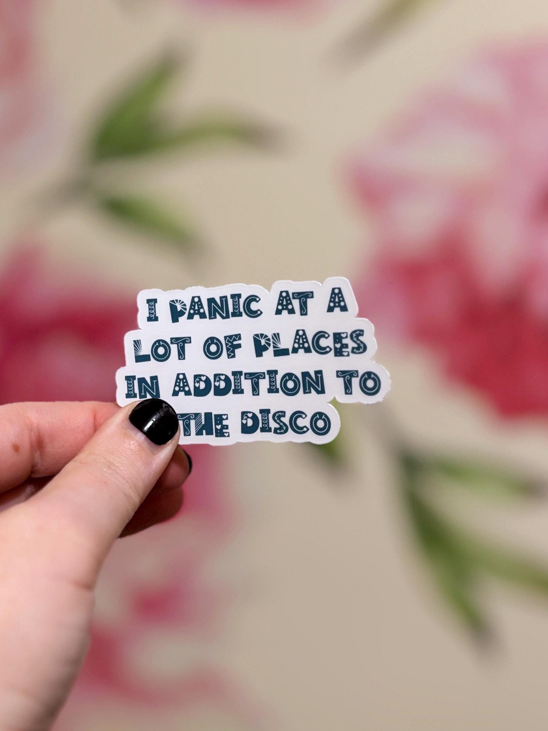 I Panic At A Lot of Places In Addition To The Disco Funny Matte Vinyl Sticker