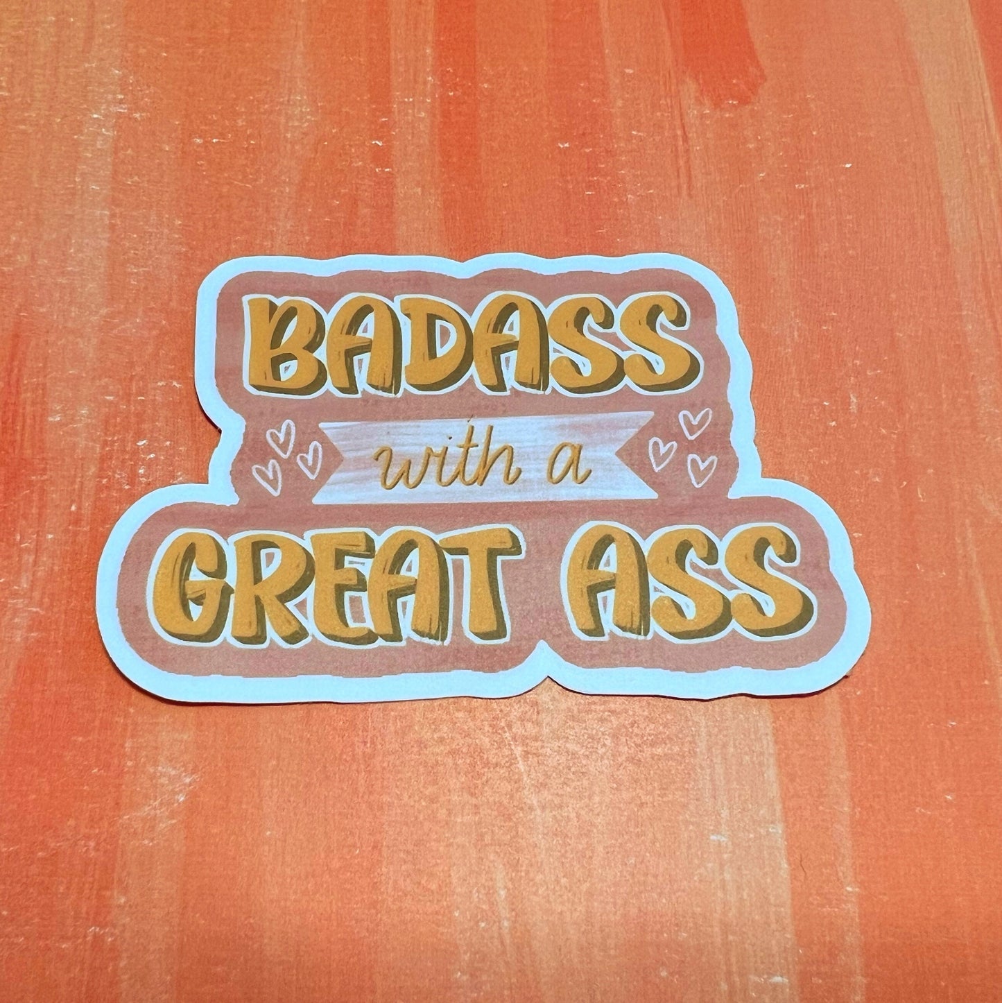 Bad Ass with a Great Ass Matte Sticker