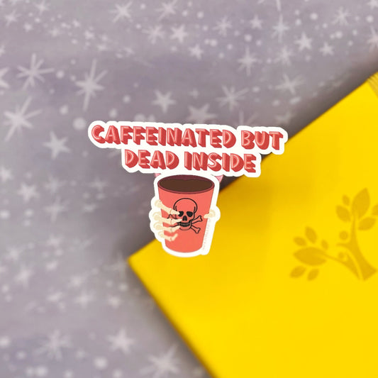Caffeinated But Dead Inside Matte Sticker
