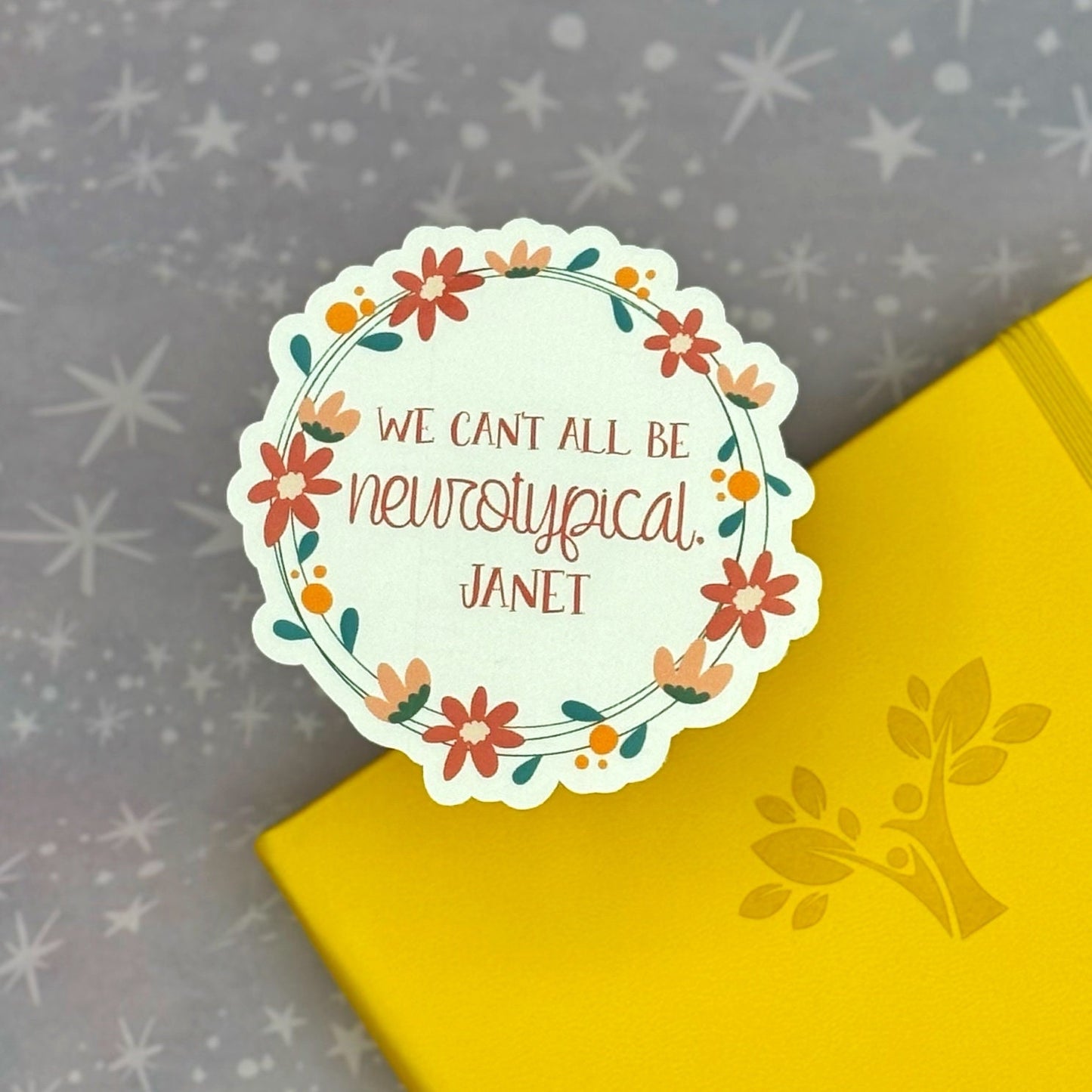 We Can't All Be Neurotypical, Janet Matte Water Resistant Sticker